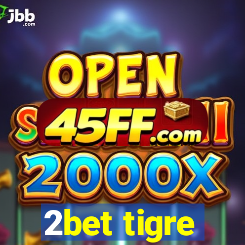 2bet tigre